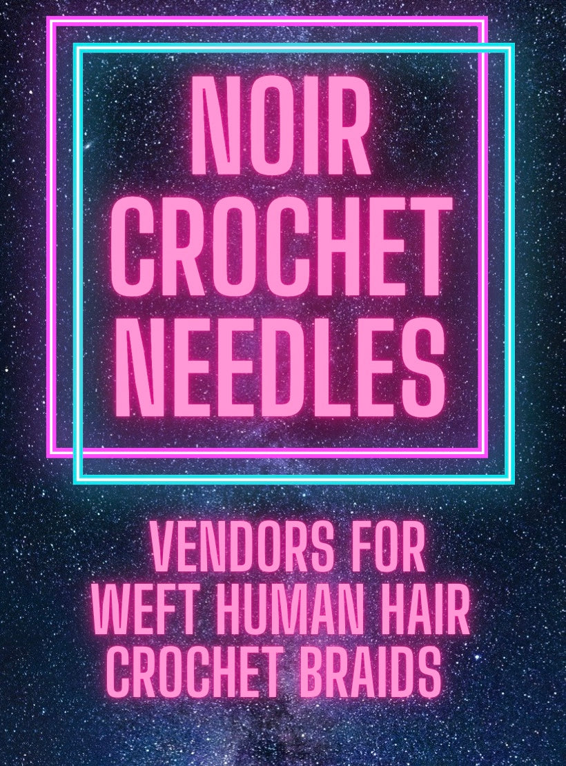 Noir Crochet Needles' Vendors for Weft Human Hair Crochet Braids